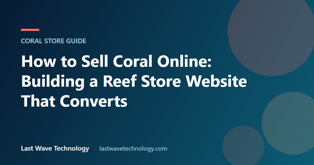 How to sell coral online: building a reef store website that converts